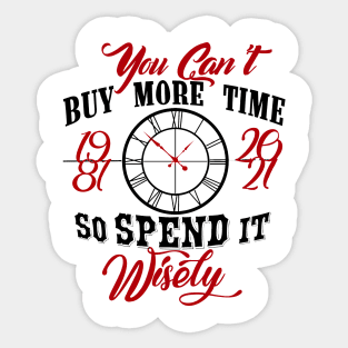 You can’t buy more time so spend it wisely. Sticker